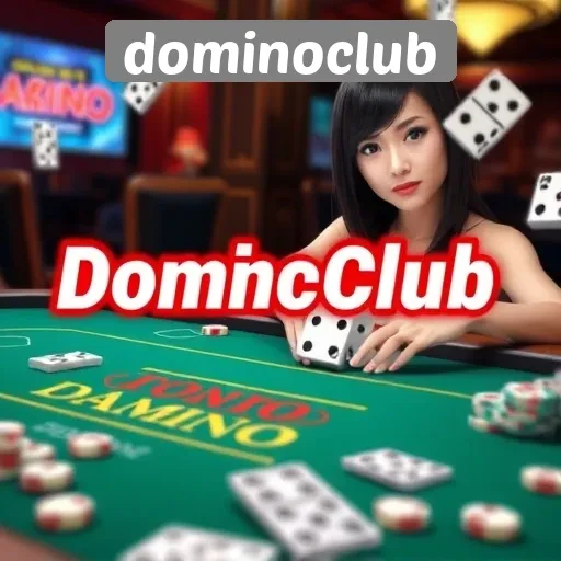 Menelusuri Fitur dan Keunggulan Dominoclub sebagai Situs Game